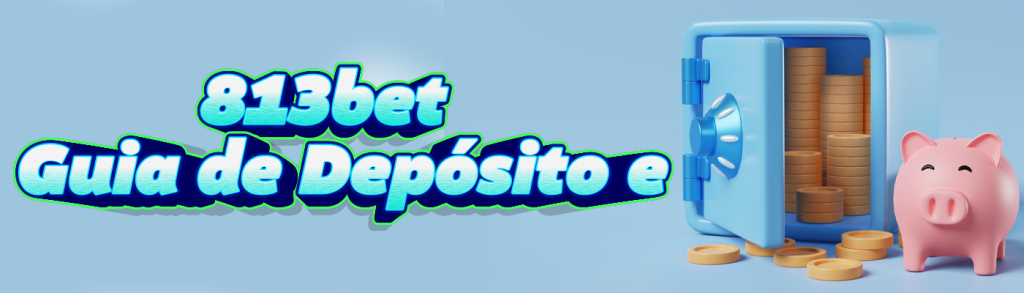 813bet Depósito e Retirada featured